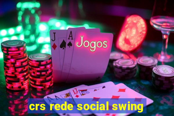 crs rede social swing